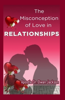 Paperback The Misconception of Love in Relationships Book