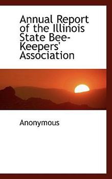 Paperback Annual Report of the Illinois State Bee-Keepers' Association Book