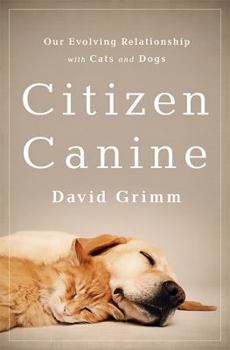 Hardcover Citizen Canine: Our Evolving Relationship with Cats and Dogs Book