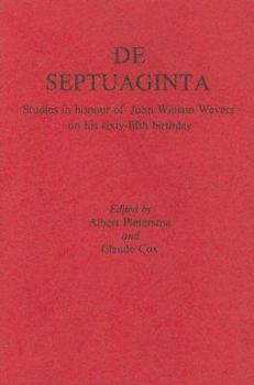 De Septuaginta: Studies in Honour of John William Wevers on His Sixty-Fifth Birthday