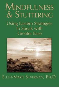 Paperback Mindfulness & Stuttering: Using Eastern Strategies to Speak with Greater Ease Book