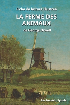 Paperback Fiche de lecture illustrée - La Ferme des animaux, de George Orwell: Résumé et analyse complète de l'oeuvre [French] Book