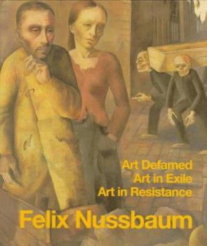 Hardcover Felix Nussbaum: Art Defamed, Art in Exile, Art in Resistance Book