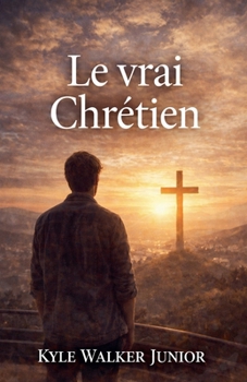 Le vrai Chrétien (French Edition)