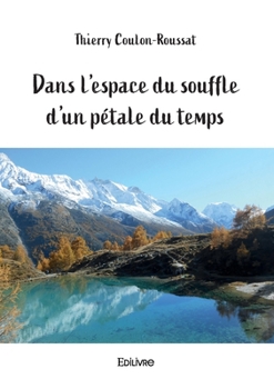 Paperback Dans l'espace du souffle d'un pétale du temps [French] Book