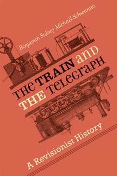 Hardcover The Train and the Telegraph: A Revisionist History Book