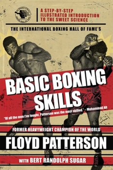 Paperback The International Boxing Hall of Fame's Basic Boxing Skills: A Step-By-Step Illustrated Introduction to the Sweet Science Book