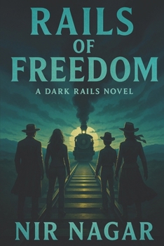 Rails of Freedom: A Dark Rails Novel (The Dark Rails Series)