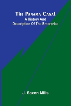 Paperback The Panama Canal: A history and description of the enterprise Book