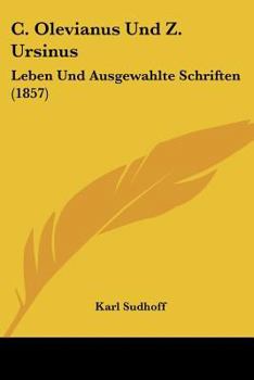 Paperback C. Olevianus Und Z. Ursinus: Leben Und Ausgewahlte Schriften (1857) [German] Book