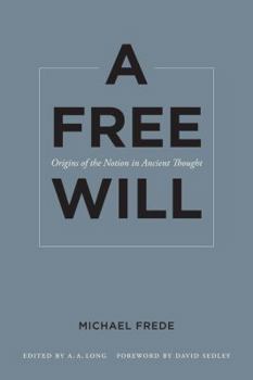 Hardcover A Free Will: Origins of the Notion in Ancient Thought Volume 68 Book