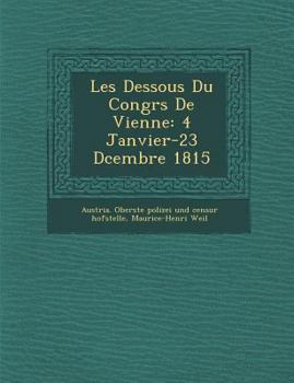 Paperback Les Dessous Du Congr�s De Vienne: 4 Janvier-23 D�cembre 1815 [French] Book