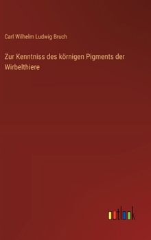Zur Kenntniss des körnigen Pigments der Wirbelthiere (German Edition)