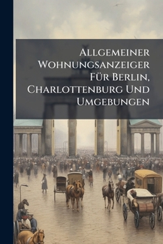Paperback Allgemeiner Wohnungsanzeiger Für Berlin, Charlottenburg Und Umgebungen Book