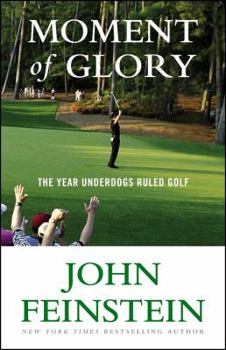 Hardcover Moment of Glory: The Year Underdogs Ruled Golf Book