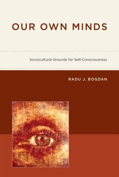 Hardcover Our Own Minds: Sociocultural Grounds for Self-Consciousness Book
