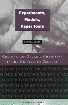 Hardcover Experiments, Models, Paper Tools: Cultures of Organic Chemistry in the Nineteenth Century Book