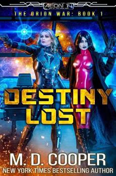 Destiny Lost - Book #1 of the Orion War