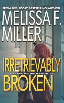Irretrievably Broken (Sasha McCandless, #3) - Book #3 of the Sasha McCandless
