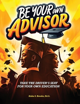 Paperback Be Your Own Advisor: Take the Driver's Seat for Your Own Education Book