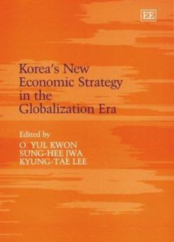 Hardcover Korea's New Economic Strategy in the Globalization Era Book