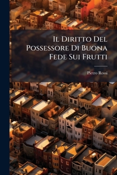 Paperback Il Diritto Del Possessore Di Buona Fede Sui Frutti: Studio Di Diritto Romano [Italian] Book