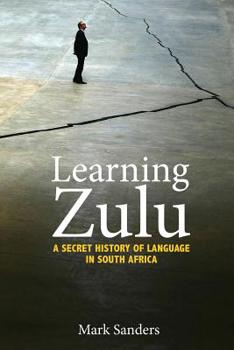 Paperback Learning Zulu: A Secret History of Language in South Africa Book