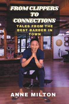 From Clippers to Connections: Tales from the Best Barber in Town