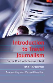 Paperback Introduction to Travel Journalism: On the Road with Serious Intent Book