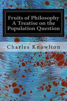 Paperback Fruits of Philosophy A Treatise on the Population Question Book