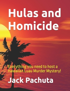 Paperback Hulas and Homicide: Everything you need to host a Hawaiian Luau Murder Mystery! Book