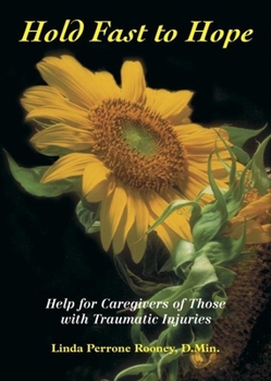 Paperback Hold Fast to Hope: Help for Caregivers of Those with Traumatic Injuries Book