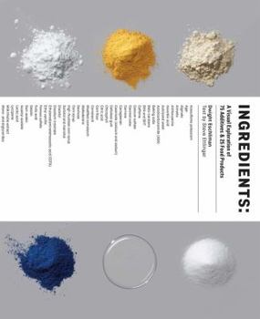 Hardcover Ingredients: A Visual Exploration of 75 Additives & 25 Food Products Book