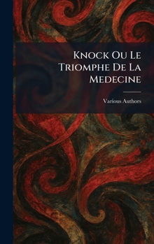 Hardcover Knock Ou Le Triomphe De La Medecine Book