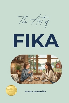 Paperback The Art of Fika: The Practical Guide. Book