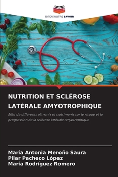 NUTRITION ET SCLÉROSE LATÉRALE AMYOTROPHIQUE: Effet de différents aliments et nutriments sur le risque et la progression de la sclérose latérale amyotrophique