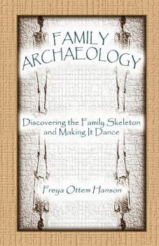 Paperback Family Archaeology: Discovering the Family Skeleton and Making It Dance Book