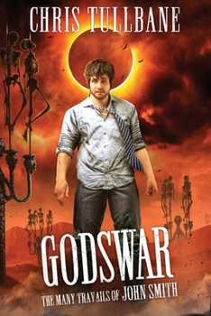 Godswar: A Comedic Urban Fantasy (The Many Travails of John Smith) - Book #6 of the Many Travails of John Smith
