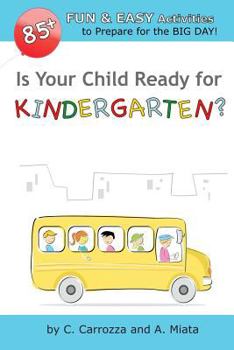 Paperback Is Your Child Ready for Kindergarten? 85+ Fun & Easy Activities to Prepare for the Big Day! Book