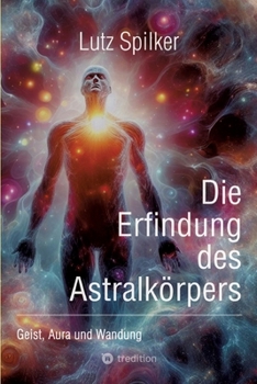 Paperback Die Erfindung des Astralkörpers: Geist, Aura und Wandung [German] Book