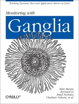 Paperback Monitoring with Ganglia: Tracking Dynamic Host and Application Metrics at Scale Book