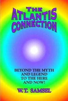 Paperback The Atlantis Connection: Beyond the Myth and Legend to the Here and Now! Book