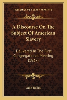 Paperback A Discourse On The Subject Of American Slavery: Delivered In The First Congregational Meeting (1837) Book