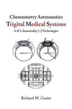 Paperback Chronometry Astronautics: Trigital Medical Systems A.r.s. Immortality + Technologies Book