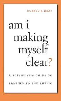 Paperback Am I Making Myself Clear?: A Scientist's Guide to Talking to the Public Book