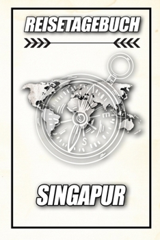 Reisetagebuch Singapur: Reisejournal für den Urlaub - inkl. Packliste | Erinnerungsbuch für Sehenswürdigkeiten & Ausflüge | Notizbuch als Geschenk, Abschiedsgeschenk (German Edition)
