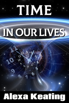 Paperback Time in Our Lives: Using Time Travel to Enrich Our Life Journey Book