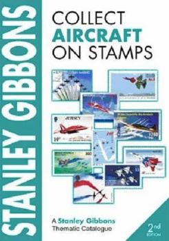 Stanley Gibbons Collect Aircraft On Stamps (Stanley Gibbons Thematic Catalogue)