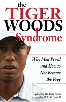 Hardcover The Tiger Woods Syndrome: Why Men Prowl and How to Not Become the Prey Book