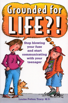 Paperback Grounded for Life?!: Stop Blowing Your Fuse and Start Communicating with Your Teenager Book